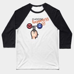 choose happiness Baseball T-Shirt